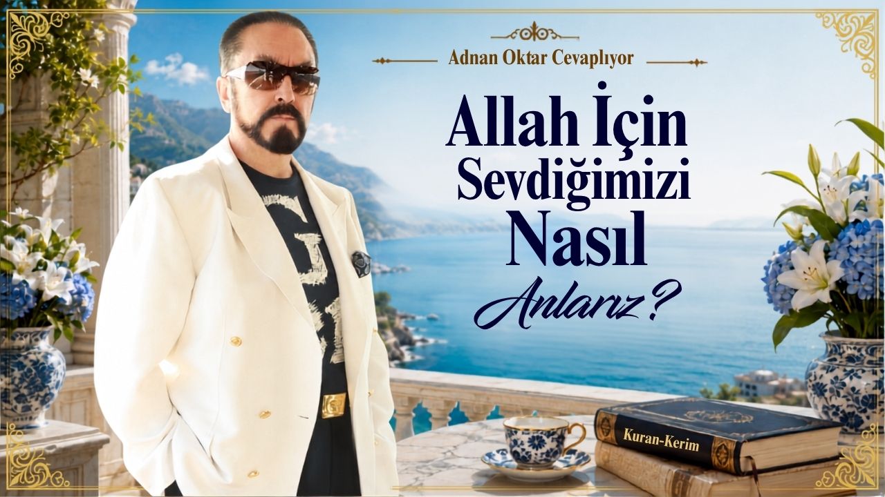 Allah İçin Sevdiğimizi Nasıl Anlarız?