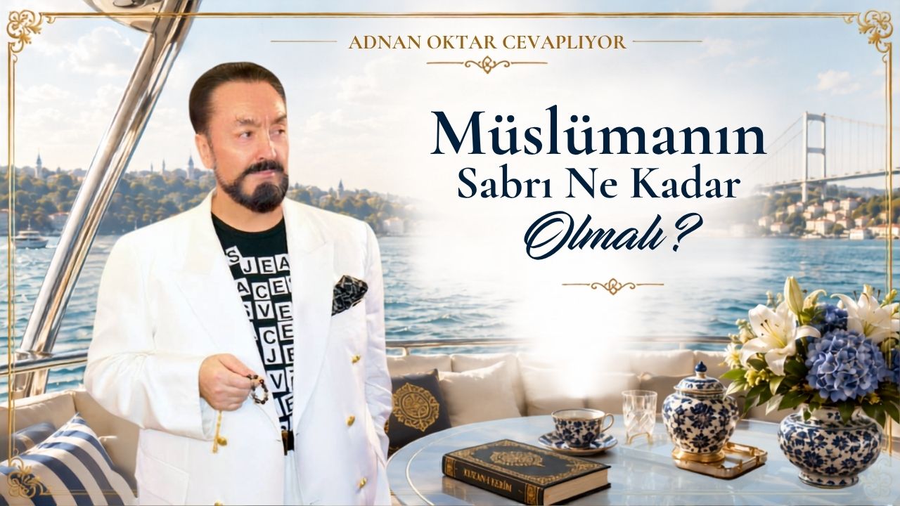 Müslümanın Sabrı Ne Kadar Olmalı?