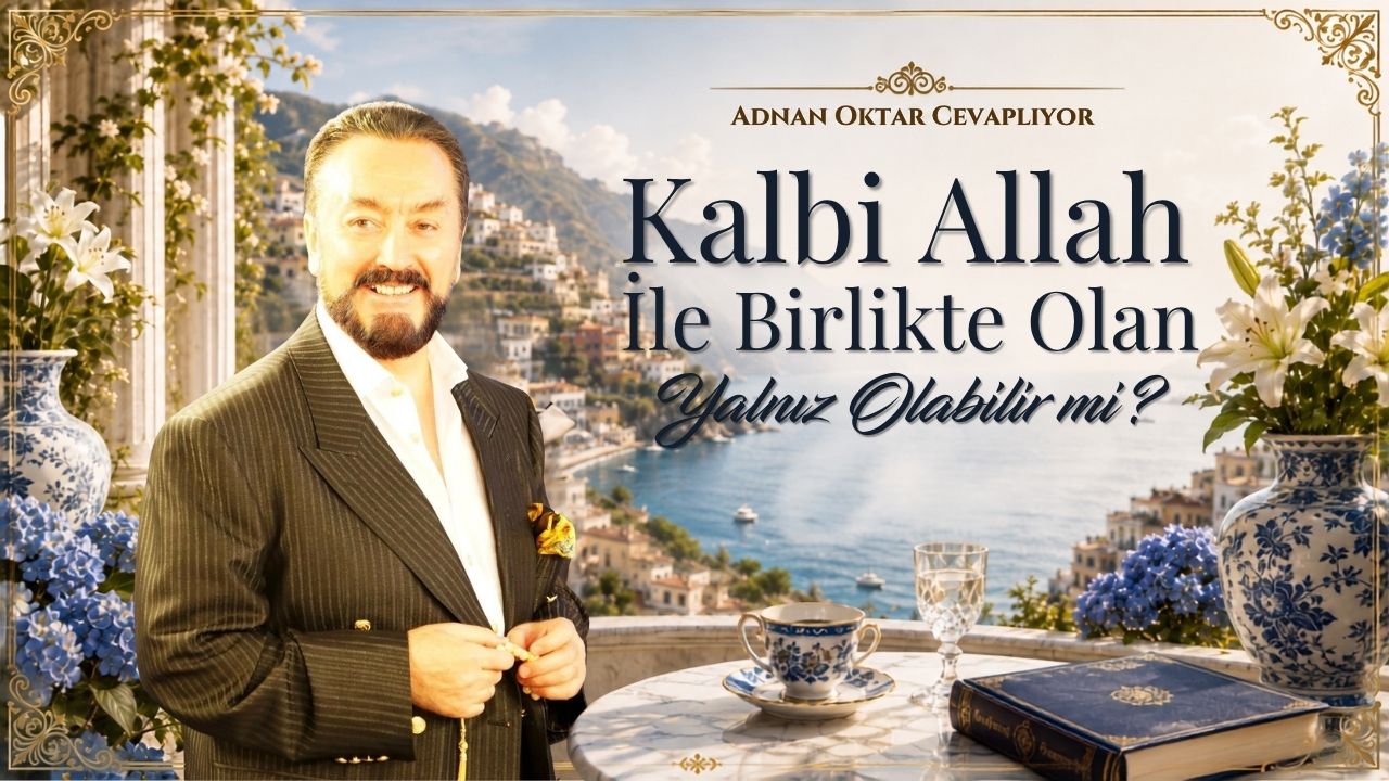 Kalbi Allah İle Birlikte Olan İnsan Yalnız Olabilir mi ?