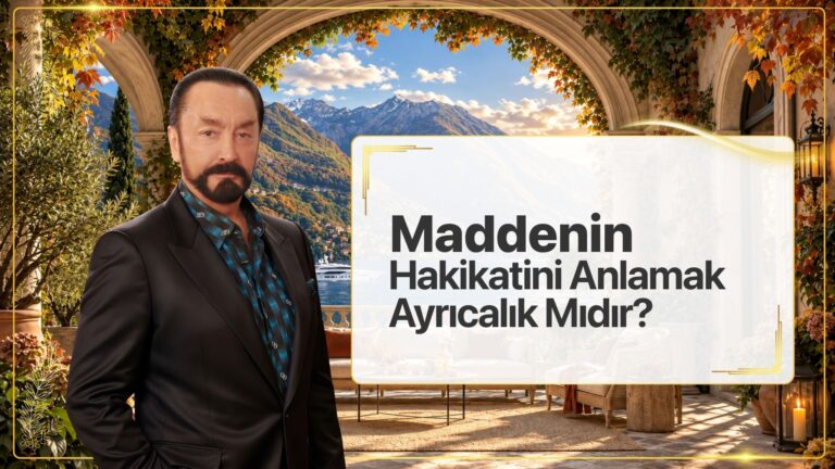 Maddenin Hakikatını Kavramak Bir Ayrıcalık Mıdır?
